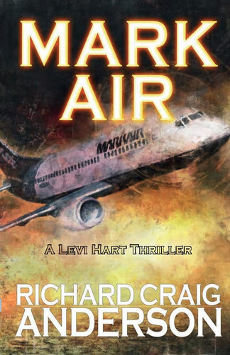 Mark Air: A Levi Hart Thriller by Anderson, Richard Craig