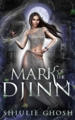 Mark of the Djinn A Young Adult Urban Fantasy by SHIULIE. GHOSH