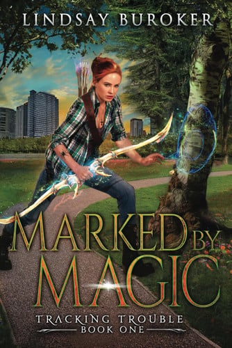 Marked by Magic An Urban Fantasy Adventure by Lindsay Buroker