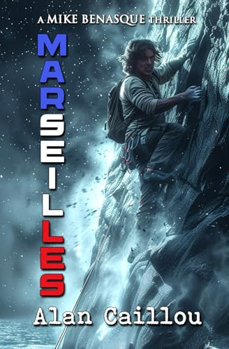 Marseilles A Mike Benasque Thriller - Book 2 by Alan Caillou