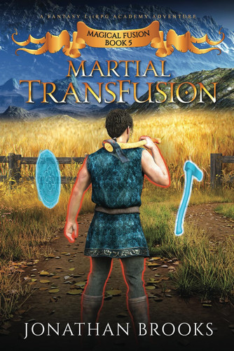 Martial TransFusion: A Fantasy LitRPG Academy Adventure (Magical Fusion) by Brooks, Jonathan