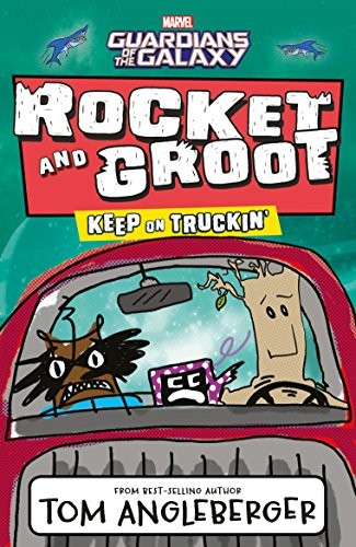 Marvel Rocket and Groot: Keep on Truckin'! (Marvel Fiction) by Tom Angleberger