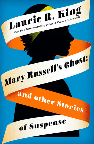 Mary Russell's Ghost: And Other Stories of Suspense by King, Laurie R.