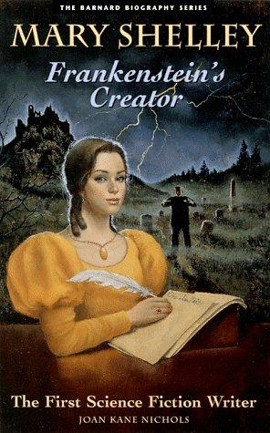 Mary Shelley, Frankenstein's creator by Joan Kane Nichols