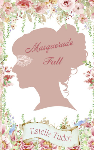Masquerade Fall Regency Meets Fantasy by Estelle Tudor