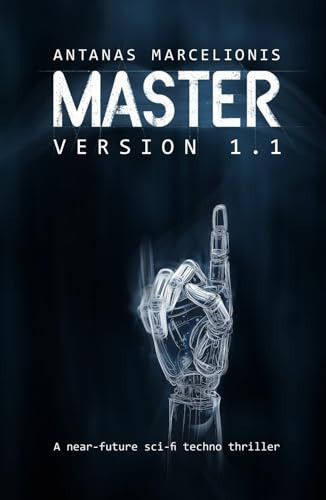 Master Version 1.1: A near-future sci-fi techno thriller by Marcelionis, Antanas