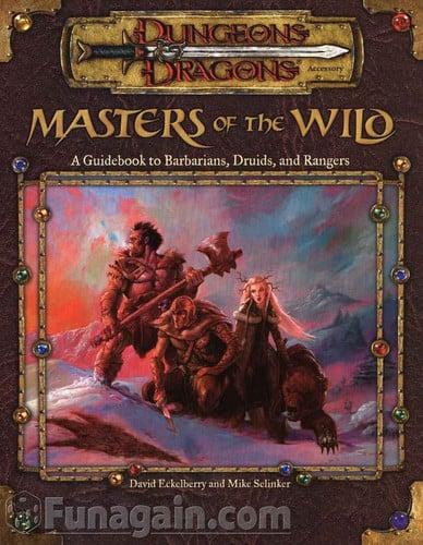 Masters of the Wild: A Guidebook to Barbarians, Druids, and Rangers (Dungeon & Dragons d20 3.0 Fantasy Roleplaying Accessory) by Selinker, Mike