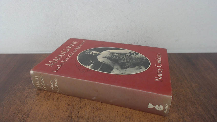 Maud Gonne: Lucky Eyes and a High Heart by Cardozo, Nancy