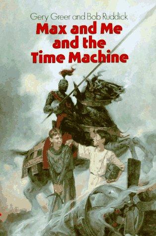 Max and Me and the Time Machine by Gery Greer