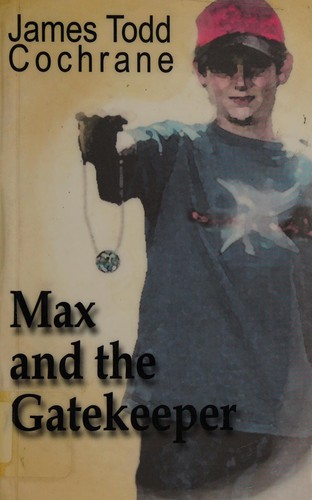 Max and the gatekeeper by James Todd Cochrane