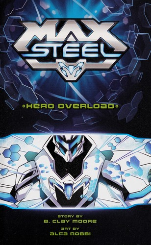 Max Steel by B. Clay Moore