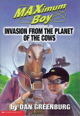 Maximum Boy, starring in invasion from the planet of the cows by Dan Greenburg
