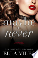 Maybe Never by Ella Miles