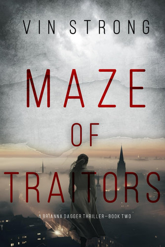 Maze of Traitors (A Brianna Dagger Espionage Thriller—Book 2) by Strong, Vin