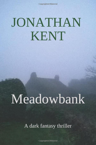 Meadowbank A Dark Fantasy Thriller by Jonathan Kent