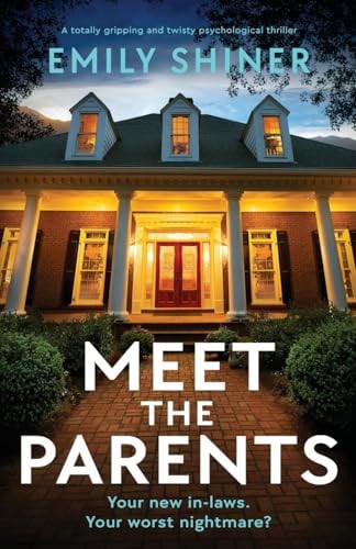 Meet the Parents A Totally Gripping and Twisty Psychological Thriller by Emily Shiner