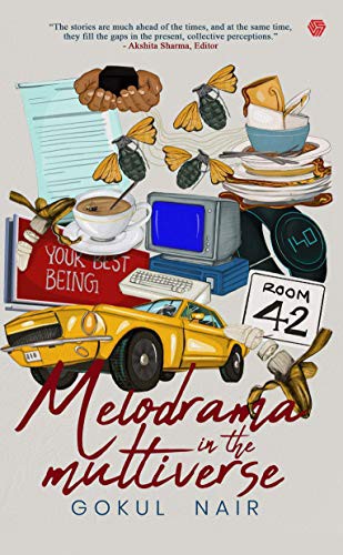 Melodrama in the Multiverse by Gokul Nair