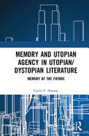 Memory and Utopian Agency in Utopian/dystopian Literature by Carter F. Hanson