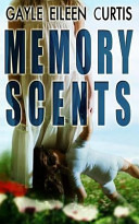 Memory Scents by Gayle Eileen Curtis