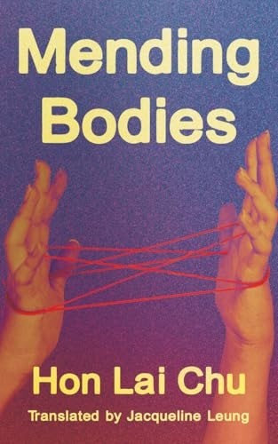 Mending Bodies by Lai-Chu Hon