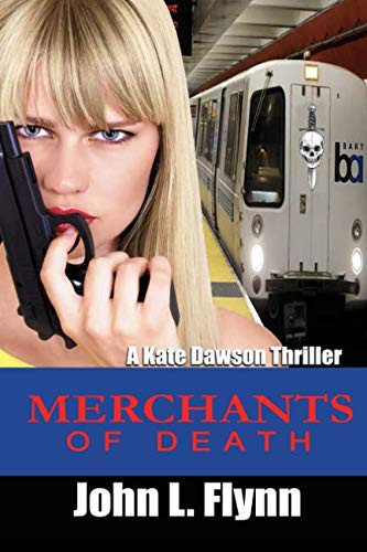 Merchants of Death (A Kate Dawson Thriller) by Flynn, John L