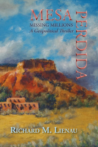 Mesa Perdida A Geopolitical Thriller by Richard M. Lienau
