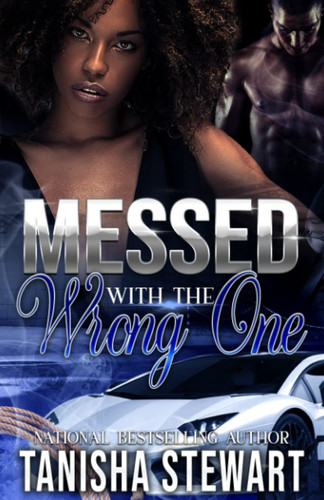 Messed With The Wrong One An Urban Romance Thriller by Tanisha Stewart