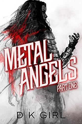 Metal Angels - Part One (A SciFi Fantasy Adventure) by D K Girl