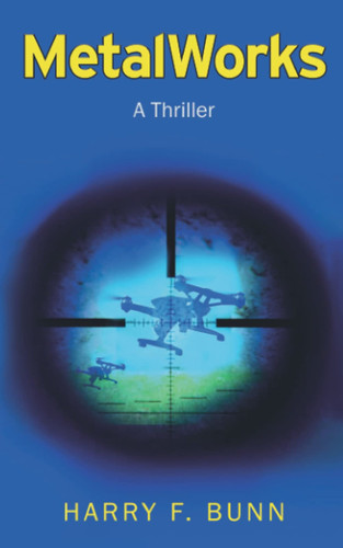 MetalWorks A Thriller by Harry Bunn