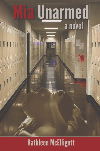 Mia Unarmed by KATHLEEN. MCELLIGOTT