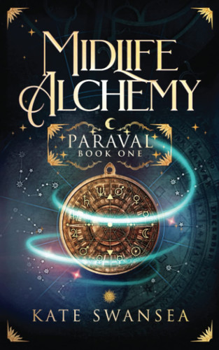 Midlife Alchemy A Paranormal Women's Fantasy by Kate Swansea