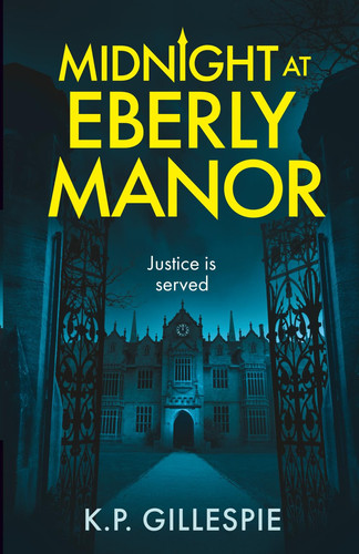 Midnight at Eberly Manor - A Chilling Psychological Thriller in a Gothic Mansion by Kevin Gillespie