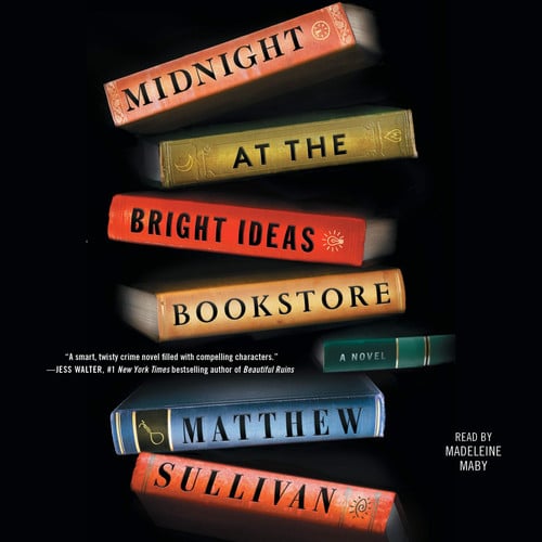 Midnight at the Bright Ideas Bookstore: A Novel by Matthew Sullivan