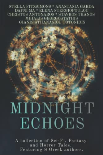 Midnight Echoes: A collection of Sci-Fi, Fantasy and Horror Tales. Featuring 8 Greek authors. by Fitzsimons, Stella