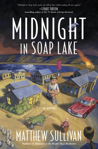 Midnight in Soap Lake A Novel by Matthew Sullivan