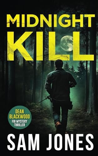 Midnight Kill: FBI Mystery Thriller (Dean Blackwood FBI Mystery Thriller) by Jones, Sam