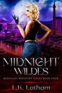 Midnight Wildes - An Urban Fantasy Novel about Vampires, Werewolves, Witches, and All Those Others Not-Really-human Who We Work With by L. K. Latham