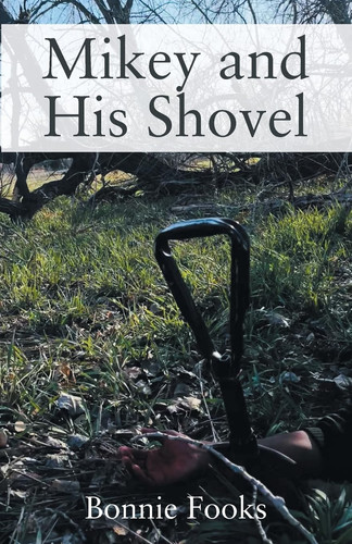 Mikey and His Shovel by Bonnie Fooks