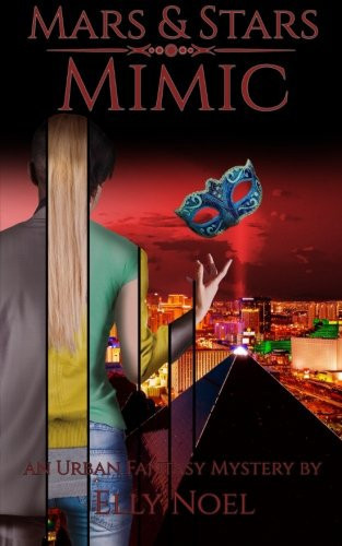 Mimic An Urban Fantasy Mystery by Elly Noel