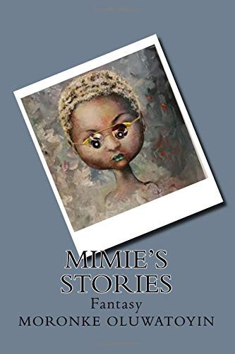 Mimie's Fantasy Stories by Moronke Oluwatoyin