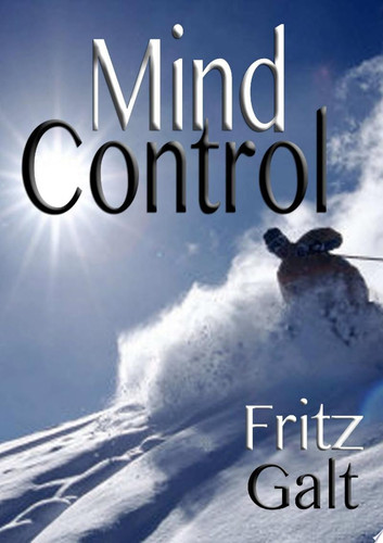 Mind Control: an International Thriller by Fritz Galt