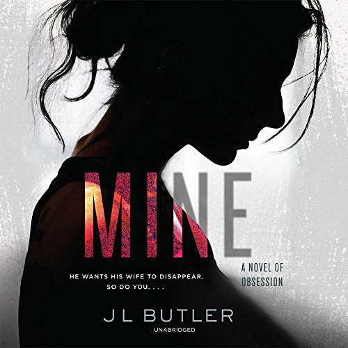 Mine: A Novel of Obsession by JL Butler