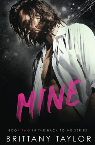 Mine A Romantic Suspense Thriller by Brittany Taylor