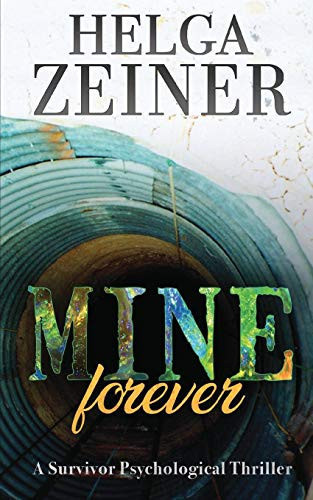 Mine Forever A Survivor Psychological Thriller by Helga Zeiner
