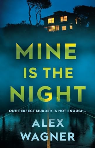 MINE IS THE NIGHT: One perfect murder is not enough (Westerholt & Storm Thrillers) by Wagner, Alex