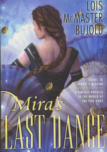 Mira's Last Dance A Fantasy Novella in the World of the Five Gods by Lois McMaster Bujold
