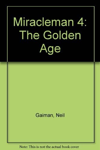 Miracleman. The Golden Age by Neil Gaiman