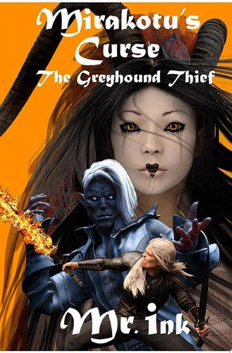 Mirakotu's Curse: The Greyhound Thief (An epic fantasy adventure story by Mr. ink) by Mr. ink