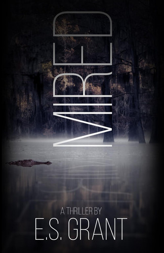 Mired - A Dark Thriller by E S. Grant