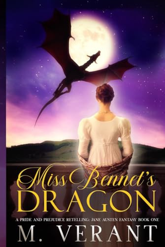 Miss Bennet's Dragon: A Pride and Prejudice Retelling (Jane Austen Fantasy) by Verant, M.